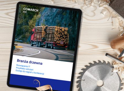 Comarch ERP XL jako klucz do sukcesu w przemyśle drzewnym